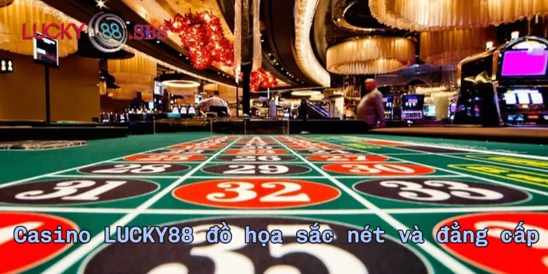 Casino LUCKY88 đồ họa sắc nét và đẳng cấp