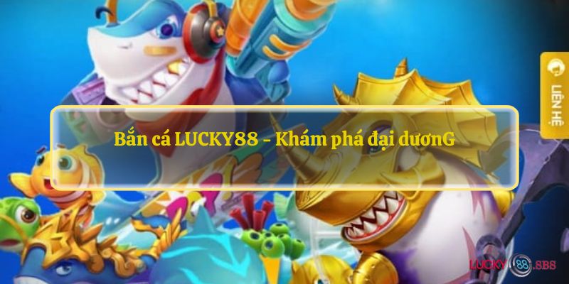 Bắn cá LUCKY88 - Khám phá đại dương cực hay với nhiều sinh vật biển