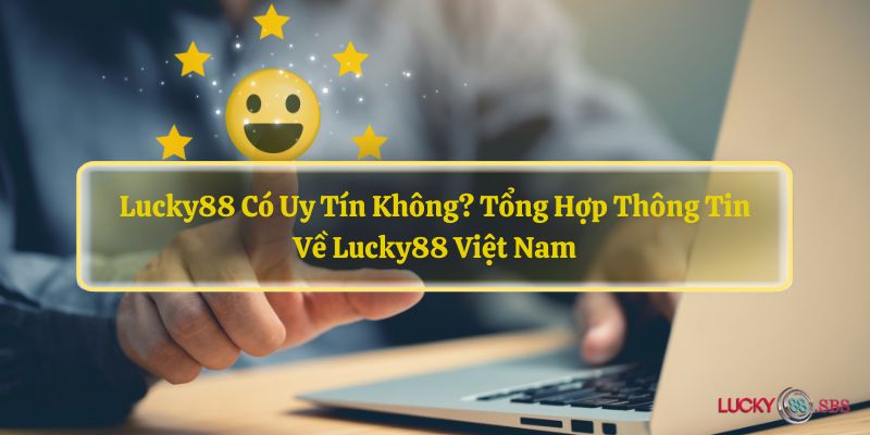 LUCKY88 có uy tín không