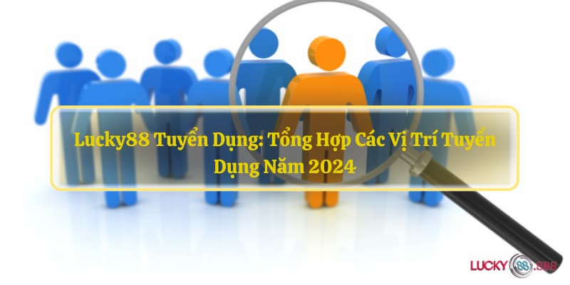 LUCKY88 tuyển dụng